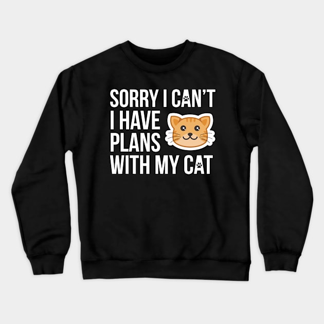 Sorry I Can't I Have Plans With My Cat Crewneck Sweatshirt by threefngrs